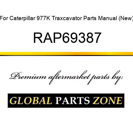 For Caterpillar 977K Traxcavator Parts Manual (New) RAP69387