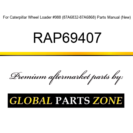 For Caterpillar Wheel Loader #988 (87A6832-87A6868) Parts Manual (New) RAP69407