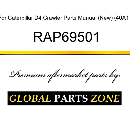 For Caterpillar D4 Crawler Parts Manual (New) (40A1+) RAP69501