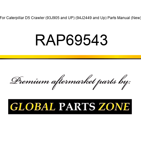 For Caterpillar D5 Crawler (93J905 and UP) (94J2449 and Up) Parts Manual (New) RAP69543
