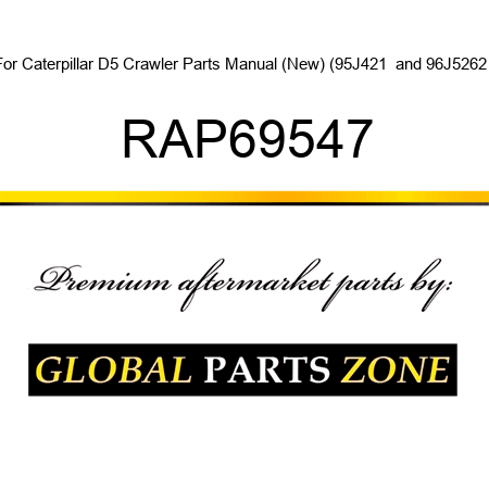 For Caterpillar D5 Crawler Parts Manual (New) (95J421+ and 96J5262+) RAP69547