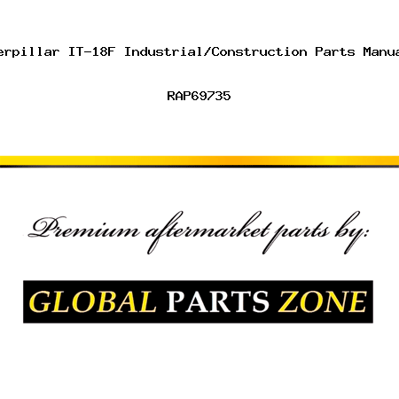 For Caterpillar IT-18F Industrial/Construction Parts Manual (New) RAP69735