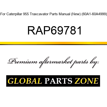 For Caterpillar 955 Traxcavator Parts Manual (New) (60A1-60A4999) RAP69781
