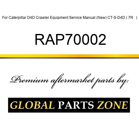 For Caterpillar D4D Crawler Equipment Service Manual (New) CT-S-D4D ( 7R + ) RAP70002