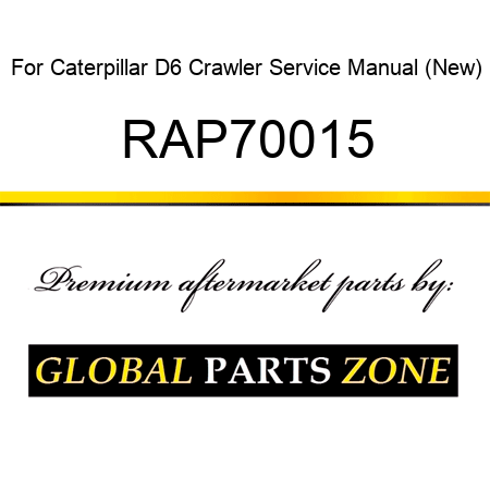 For Caterpillar D6 Crawler Service Manual (New) RAP70015