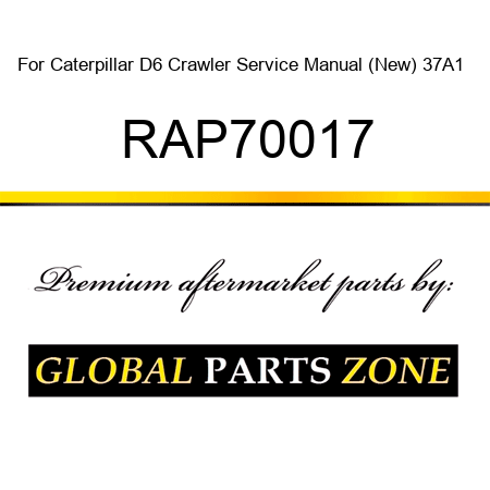 For Caterpillar D6 Crawler Service Manual (New) 37A1 + RAP70017