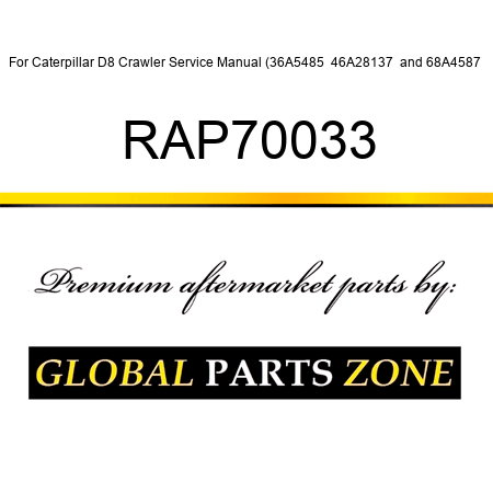 For Caterpillar D8 Crawler Service Manual (36A5485+, 46A28137+ and 68A4587+ RAP70033