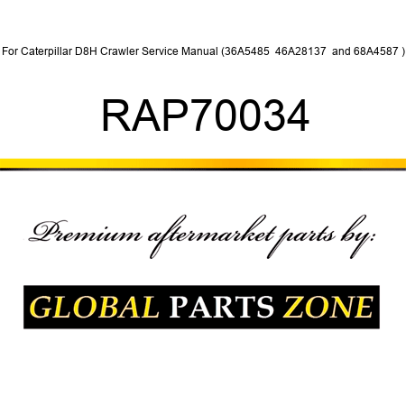 For Caterpillar D8H Crawler Service Manual (36A5485+, 46A28137+ and 68A4587+) RAP70034