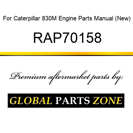 For Caterpillar 830M Engine Parts Manual (New) RAP70158
