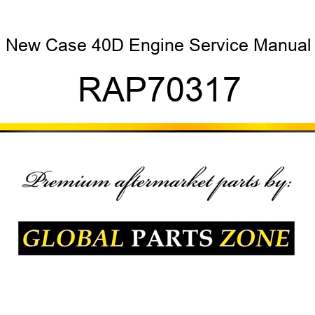 New Case 40D Engine Service Manual RAP70317