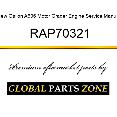 New Galion A606 Motor Grader Engine Service Manual RAP70321