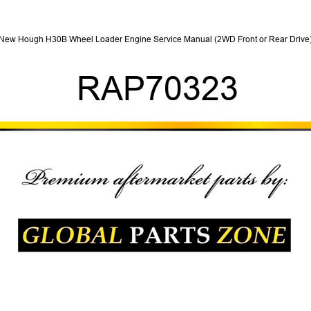 New Hough H30B Wheel Loader Engine Service Manual (2WD Front or Rear Drive) RAP70323