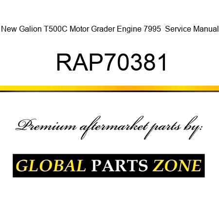 New Galion T500C Motor Grader Engine 7995+ Service Manual RAP70381