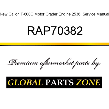 New Galion T-600C Motor Grader Engine 2536+ Service Manual RAP70382