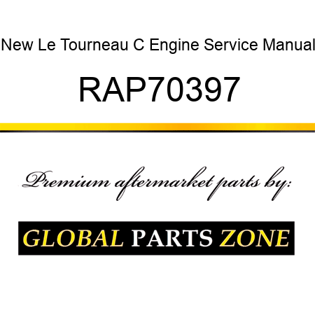 New Le Tourneau C Engine Service Manual RAP70397