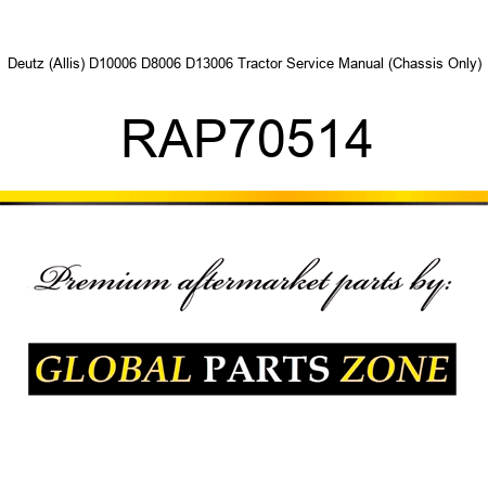 Deutz (Allis) D10006 D8006 D13006 Tractor Service Manual (Chassis Only) RAP70514