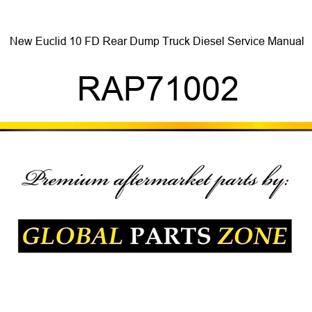 New Euclid 10 FD Rear Dump Truck Diesel Service Manual RAP71002