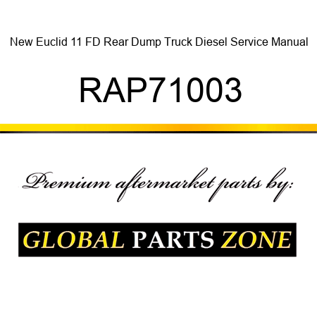New Euclid 11 FD Rear Dump Truck Diesel Service Manual RAP71003