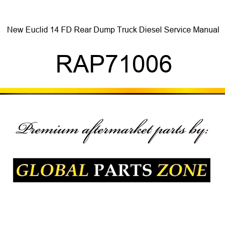 New Euclid 14 FD Rear Dump Truck Diesel Service Manual RAP71006
