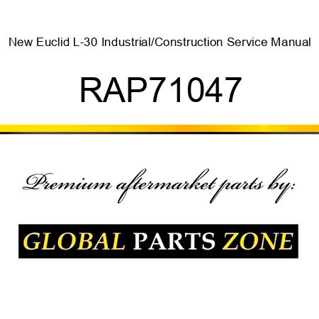 New Euclid L-30 Industrial/Construction Service Manual RAP71047