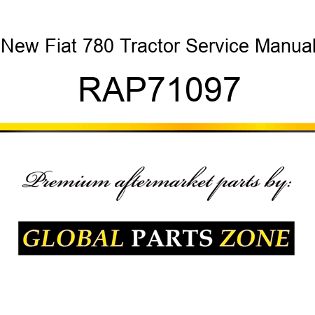 New Fiat 780 Tractor Service Manual RAP71097