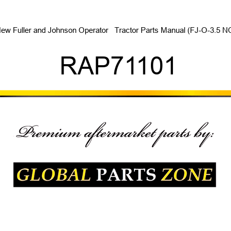 New Fuller and Johnson Operator + Tractor Parts Manual (FJ-O-3.5 NC) RAP71101