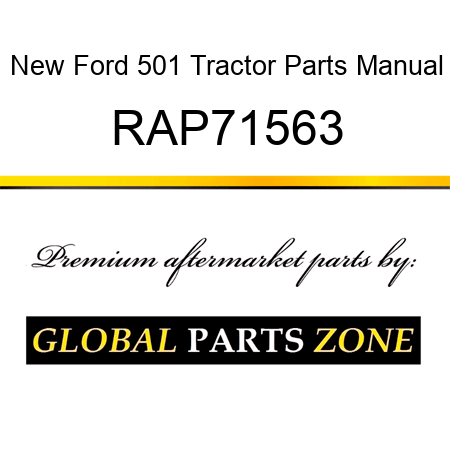 New Ford 501 Tractor Parts Manual RAP71563