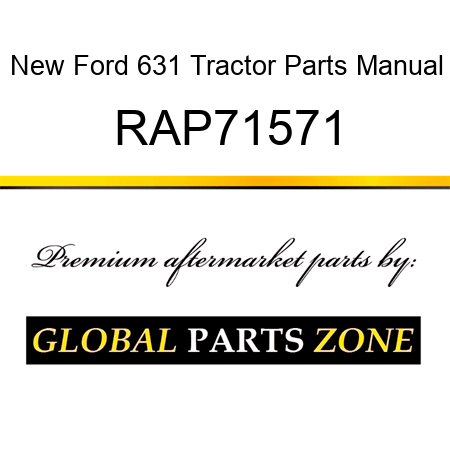 New Ford 631 Tractor Parts Manual RAP71571