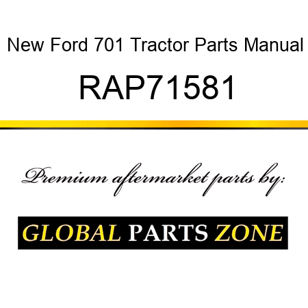 New Ford 701 Tractor Parts Manual RAP71581