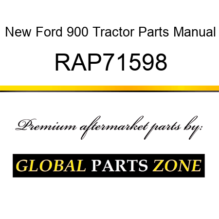 New Ford 900 Tractor Parts Manual RAP71598