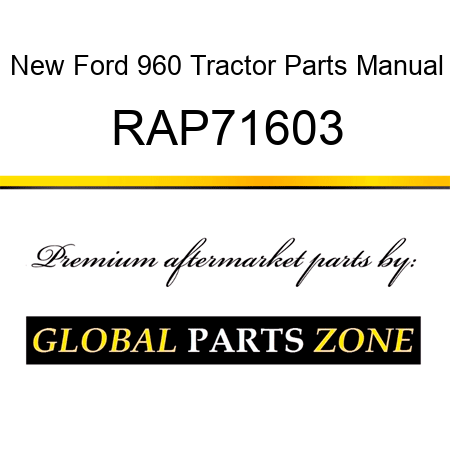 New Ford 960 Tractor Parts Manual RAP71603