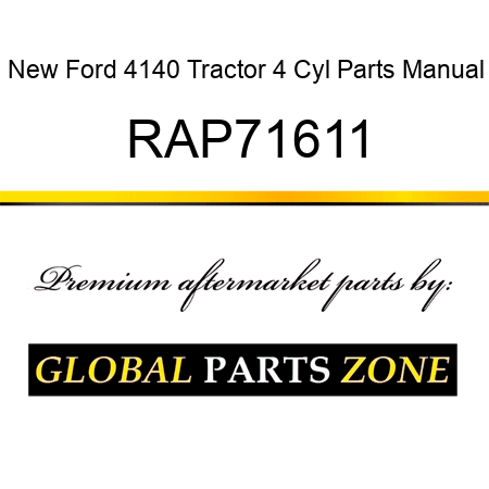 New Ford 4140 Tractor 4 Cyl Parts Manual RAP71611