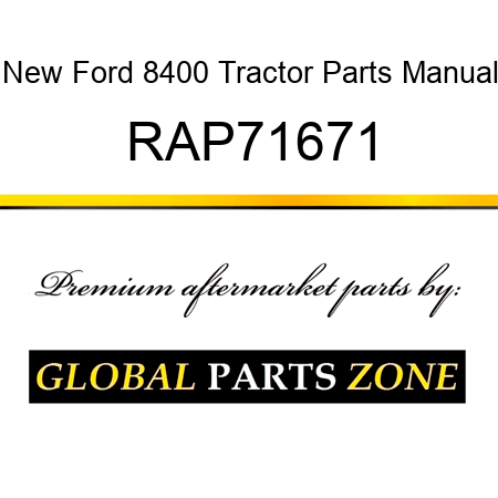 New Ford 8400 Tractor Parts Manual RAP71671