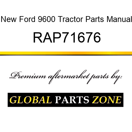 New Ford 9600 Tractor Parts Manual RAP71676
