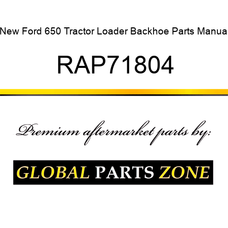New Ford 650 Tractor Loader Backhoe Parts Manual RAP71804