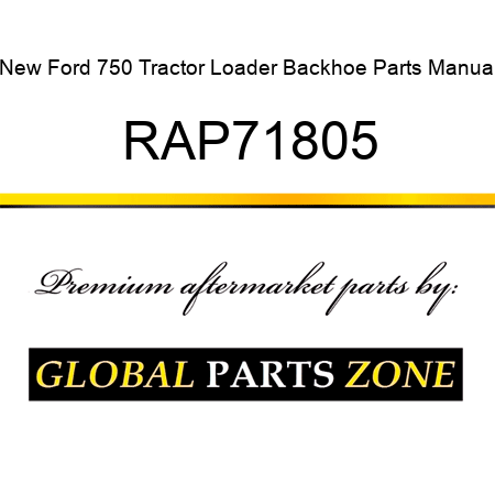 New Ford 750 Tractor Loader Backhoe Parts Manual RAP71805
