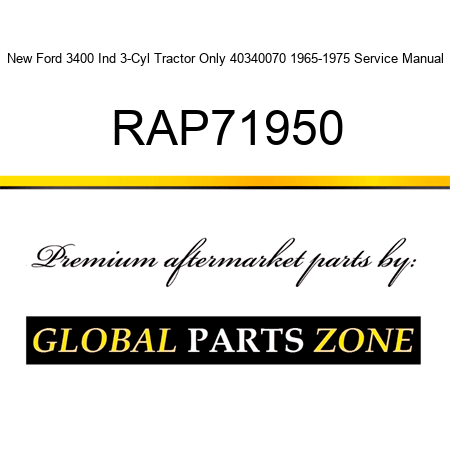 New Ford 3400 Ind 3-Cyl Tractor Only 40340070 1965-1975 Service Manual RAP71950