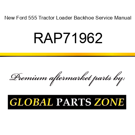 New Ford 555 Tractor Loader Backhoe Service Manual RAP71962