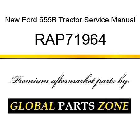 New Ford 555B Tractor Service Manual RAP71964