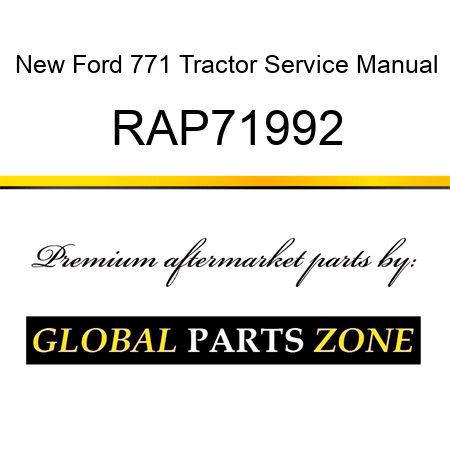 New Ford 771 Tractor Service Manual RAP71992
