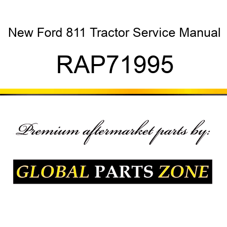 New Ford 811 Tractor Service Manual RAP71995