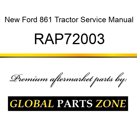 New Ford 861 Tractor Service Manual RAP72003