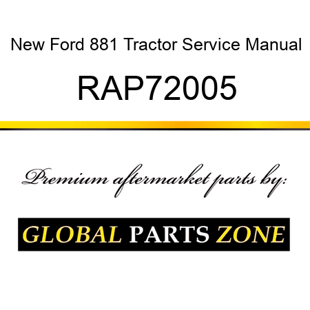 New Ford 881 Tractor Service Manual RAP72005