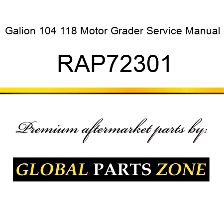 Galion 104 118 Motor Grader Service Manual RAP72301