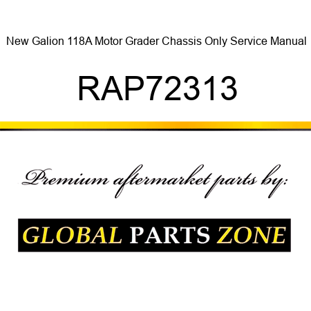New Galion 118A Motor Grader Chassis Only Service Manual RAP72313