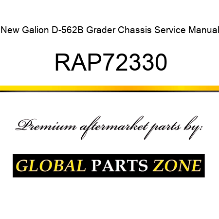 New Galion D-562B Grader Chassis Service Manual RAP72330
