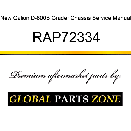 New Galion D-600B Grader Chassis Service Manual RAP72334