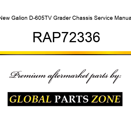 New Galion D-605TV Grader Chassis Service Manual RAP72336