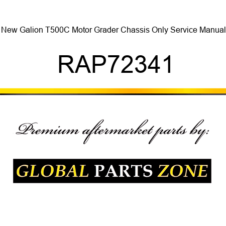 New Galion T500C Motor Grader Chassis Only Service Manual RAP72341