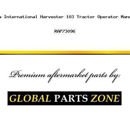 New International Harvester 103 Tractor Operator Manual RAP73096